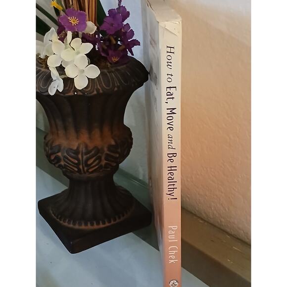 How to Eat, Move and be Healthy by Paul Chek 1583870067 Excersize Foods Health - Picture 2 of 15